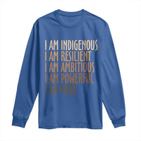 Indigenous Peoples Day Gifts Long Sleeve Shirt Resilient Ambitious Powerful Here