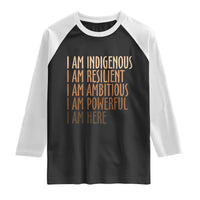 Indigenous Peoples Day Gifts Raglan Shirt Resilient Ambitious Powerful Here
