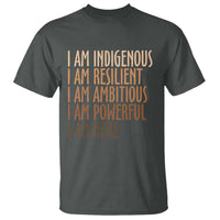 Indigenous Peoples Day Gifts T Shirt Resilient Ambitious Powerful Here