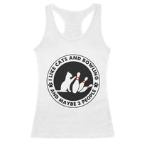 I Like Cats And Bowling And Maybe 3 People Racerback Tank Top Funny Cat Lovers - Wonder Print Shop