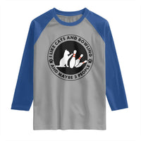 I Like Cats And Bowling And Maybe 3 People Raglan Shirt Funny Cat Lovers - Wonder Print Shop