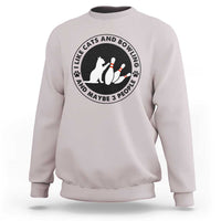 I Like Cats And Bowling And Maybe 3 People Sweatshirt Funny Cat Lovers - Wonder Print Shop