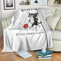 Bowling Because Murder Is Wrong Throw Blanket Funny Cat Lovers Gift - Wonder Print Shop