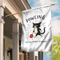 Bowling Because Murder Is Wrong Garden Flag Funny Cat Lovers Gift - Wonder Print Shop