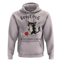 Bowling Because Murder Is Wrong Hoodie Funny Cat Lovers Gift - Wonder Print Shop