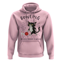 Bowling Because Murder Is Wrong Hoodie Funny Cat Lovers Gift - Wonder Print Shop