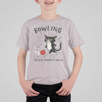 Bowling Because Murder Is Wrong T Shirt For Kid Funny Cat Lovers Gift - Wonder Print Shop