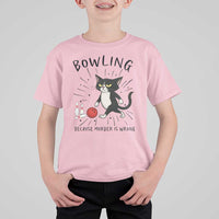 Bowling Because Murder Is Wrong T Shirt For Kid Funny Cat Lovers Gift - Wonder Print Shop
