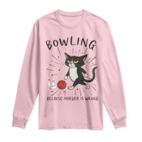 Bowling Because Murder Is Wrong Long Sleeve Shirt Funny Cat Lovers Gift - Wonder Print Shop