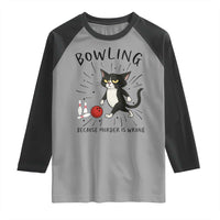 Bowling Because Murder Is Wrong Raglan Shirt Funny Cat Lovers Gift - Wonder Print Shop