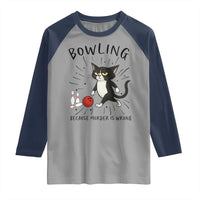Bowling Because Murder Is Wrong Raglan Shirt Funny Cat Lovers Gift - Wonder Print Shop