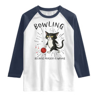 Bowling Because Murder Is Wrong Raglan Shirt Funny Cat Lovers Gift - Wonder Print Shop
