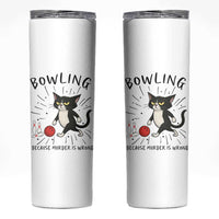 Bowling Because Murder Is Wrong Skinny Tumbler Funny Cat Lovers Gift - Wonder Print Shop