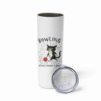 Bowling Because Murder Is Wrong Skinny Tumbler Funny Cat Lovers Gift - Wonder Print Shop