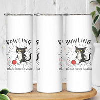 Bowling Because Murder Is Wrong Skinny Tumbler Funny Cat Lovers Gift - Wonder Print Shop