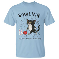 Bowling Because Murder Is Wrong T Shirt Funny Cat Lovers Gift - Wonder Print Shop