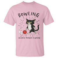 Bowling Because Murder Is Wrong T Shirt Funny Cat Lovers Gift - Wonder Print Shop