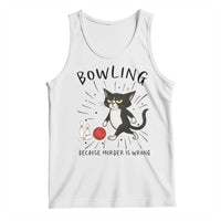 Bowling Because Murder Is Wrong Tank Top Funny Cat Lovers Gift - Wonder Print Shop