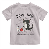 Bowling Because Murder Is Wrong Toddler T Shirt Funny Cat Lovers Gift - Wonder Print Shop