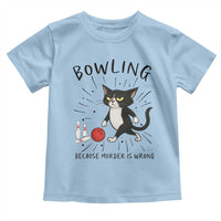 Bowling Because Murder Is Wrong Toddler T Shirt Funny Cat Lovers Gift - Wonder Print Shop