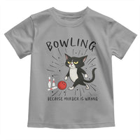 Bowling Because Murder Is Wrong Toddler T Shirt Funny Cat Lovers Gift - Wonder Print Shop