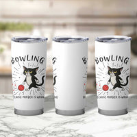 Bowling Because Murder Is Wrong Tumbler Cup Funny Cat Lovers Gift - Wonder Print Shop
