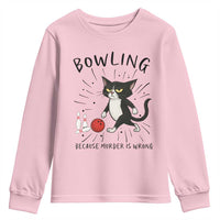 Bowling Because Murder Is Wrong Youth Sweatshirt Funny Cat Lovers Gift - Wonder Print Shop