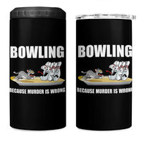 Funny Cat 4 in 1 Can Cooler Tumbler Bowling Because Murder Is Wrong Gift - Wonder Print Shop