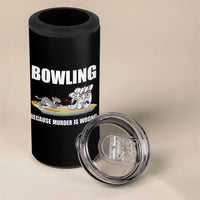 Funny Cat 4 in 1 Can Cooler Tumbler Bowling Because Murder Is Wrong Gift - Wonder Print Shop