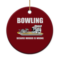 Funny Cat Ceramic Ornament Bowling Because Murder Is Wrong Gift - Wonder Print Shop