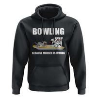 Funny Cat Hoodie Bowling Because Murder Is Wrong Gift - Wonder Print Shop
