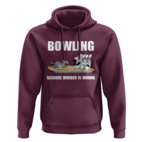 Funny Cat Hoodie Bowling Because Murder Is Wrong Gift - Wonder Print Shop