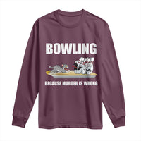 Funny Cat Long Sleeve Shirt Bowling Because Murder Is Wrong Gift - Wonder Print Shop