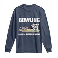 Funny Cat Long Sleeve Shirt Bowling Because Murder Is Wrong Gift - Wonder Print Shop