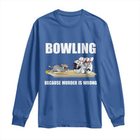 Funny Cat Long Sleeve Shirt Bowling Because Murder Is Wrong Gift - Wonder Print Shop