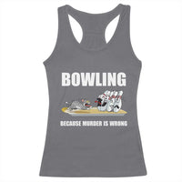 Funny Cat Racerback Tank Top Bowling Because Murder Is Wrong Gift - Wonder Print Shop