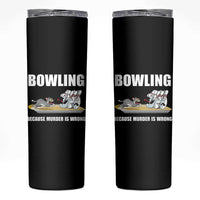 Funny Cat Skinny Tumbler Bowling Because Murder Is Wrong Gift - Wonder Print Shop