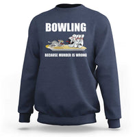 Funny Cat Sweatshirt Bowling Because Murder Is Wrong Gift - Wonder Print Shop