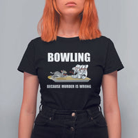 Funny Cat T Shirt For Women Bowling Because Murder Is Wrong Gift - Wonder Print Shop