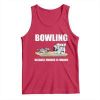 Funny Cat Tank Top Bowling Because Murder Is Wrong Gift - Wonder Print Shop