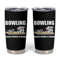 Funny Cat Tumbler Cup Bowling Because Murder Is Wrong Gift - Wonder Print Shop
