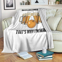 Bowling And Beer That's Why I'm Here Throw Blanket Drinking Bowling Gift - Wonder Print Shop