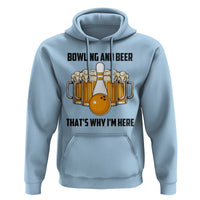 Bowling And Beer That's Why I'm Here Hoodie Drinking Bowling Gift - Wonder Print Shop