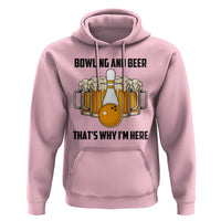 Bowling And Beer That's Why I'm Here Hoodie Drinking Bowling Gift - Wonder Print Shop