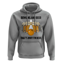 Bowling And Beer That's Why I'm Here Hoodie Drinking Bowling Gift - Wonder Print Shop