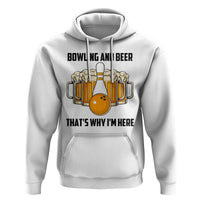 Bowling And Beer That's Why I'm Here Hoodie Drinking Bowling Gift - Wonder Print Shop