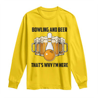 Bowling And Beer That's Why I'm Here Long Sleeve Shirt Drinking Bowling Gift - Wonder Print Shop