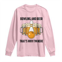 Bowling And Beer That's Why I'm Here Long Sleeve Shirt Drinking Bowling Gift - Wonder Print Shop