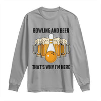 Bowling And Beer That's Why I'm Here Long Sleeve Shirt Drinking Bowling Gift - Wonder Print Shop