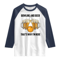 Bowling And Beer That's Why I'm Here Raglan Shirt Drinking Bowling Gift - Wonder Print Shop